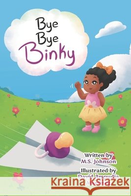 Bye Bye Binky M S Johnson 9798493230066 Independently Published