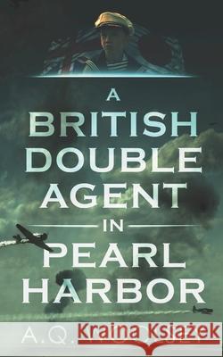 A British Double Agent in Pearl Harbor A Q Woolsey 9798493325274 Independently Published