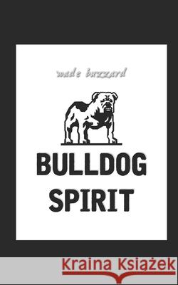 Bulldog Spirit Wade Buzzard, Pat Miletich, Robert Miltenberger 9798493367892