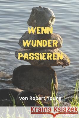 Wenn Wunder Passieren Robert Young 9798493459825