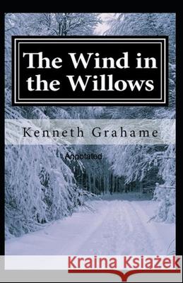 The Wind in the Willows Annotated Kenneth Grahame 9798493803321