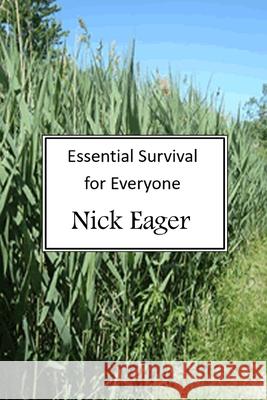 Essential Survival for Everyone Eager Nick Eager 9798494010148 Independently published