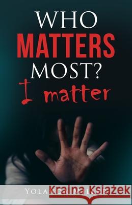 Who Matters Most?: I Matter Yolanda Miller 9798494025777 Independently Published
