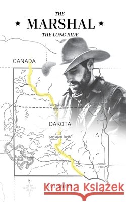 The Marshal: The Long Ride Bill Shuey 9798494102379