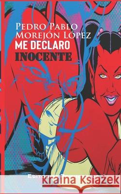Me declaro inocente Pedro Pablo Morejón López, Eduardo René Casanova Ealo 9798494579188