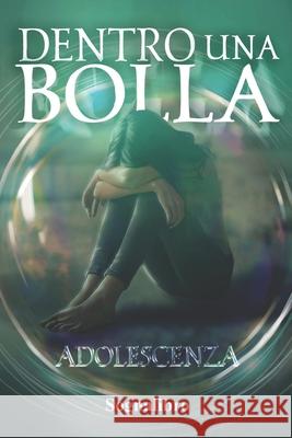 Dentro Una Bolla: Adolescenza Autori Vari 9798494616005