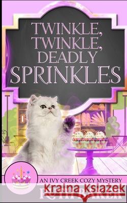 Twinkle, Twinkle, Deadly Sprinkles Ruth Baker 9798494646095