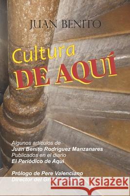 Cultura de Aquí Juan Benito Rodríguez Manzanares 9798494691064