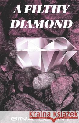 A Filthy Diamond Gina Blunt 9798494941022 Independently Published