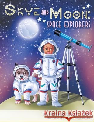 Skye and Moon: Space Explorers Illustrations, Blueberry 9798495007963 Independently published