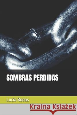 Sombras Perdidas Lucia Rodas 9798495255388 Independently Published