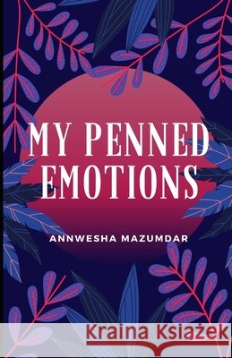 My Penned Emotions Annwesha Mazumdar 9798495302327