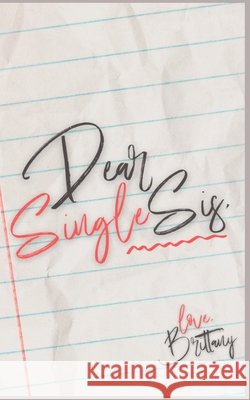 Dear Single Sis, Brittany Willingham 9798495385900