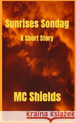 Sunrises Sondag MC Shields 9798495569874