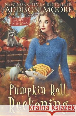 Pumpkin Roll Reckoning: Cozy Mystery Addison Moore 9798495803091 Independently Published