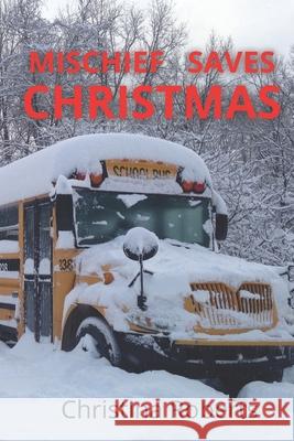 Mischief Saves Christmas Christina Roberts 9798496021630 Independently Published
