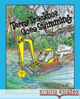 Terry Trackhoe Goes Swimming Carmelo L Monti M L Miller  9798496050937 Independently Published