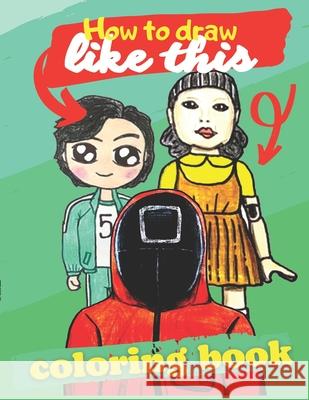 How to draw like this Coloring Book Masaki Gendelman 9798496156417