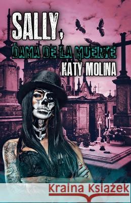 Sally, dama de la muerte: Dama de la Muerte Katy Molina 9798496166324 Independently Published