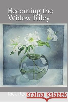 Becoming the Widow Riley Rick Regan 9798496169479