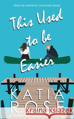 This Used to Be Easier Katia Rose 9798496192767
