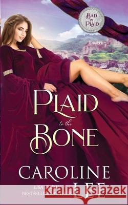 Plaid to the Bone: A Scottish RomCom Caroline Lee 9798496280938