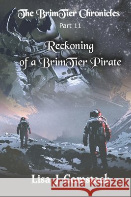 Reckoning of a BrimTier Pirate: The BrimTier Chronicles Lisa J Comstock 9798496672825