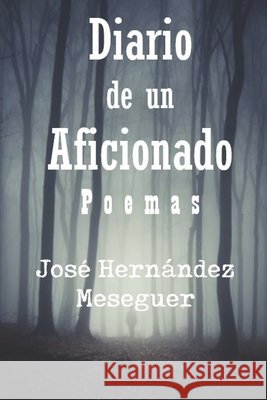 Diario de un Aficionado Jose Hernandez Meseguer 9798496698887