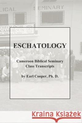 Eschatology Earl, PH D Cooper 9798496764629 Independently Published