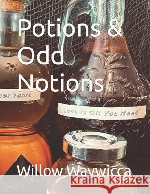 Potions & Odd Notions Willow Waywicca 9798496822060