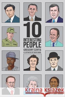 Ten Interesting People Gregory Curtis, David Biber 9798496859882