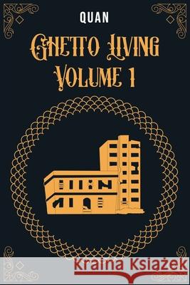 Ghetto Living: Volume 1 Quan 9798497045116
