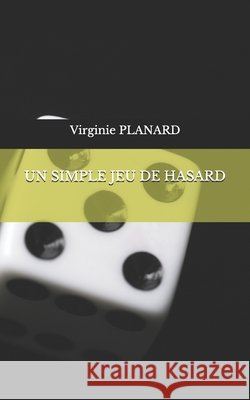 Un Simple Jeu de Hasard Planard, Virginie 9798497220186 Independently Published