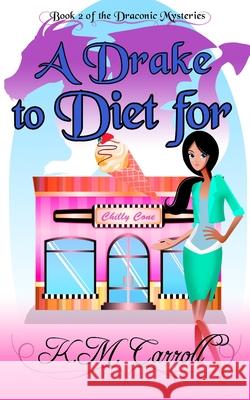 A Drake to Diet for K M Carroll 9798497385403 Independently Published