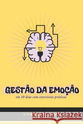 Gestão da Emoção em 10 dias: Com exercícios práticos Vanessa Cruz 9798498153117 Independently Published