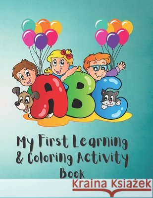 My First Learning & Coloring Activity Book Lydia Slaton 9798498195636