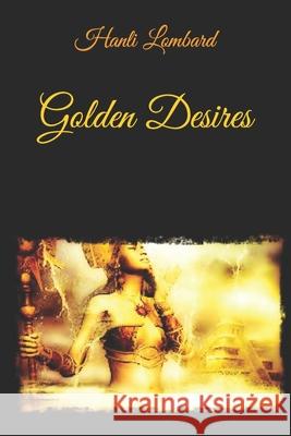 Golden Desires Hanli Lombard 9798498257181 Independently Published