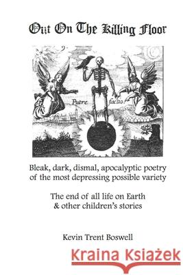 Out On The Killing Floor Kevin Trent Boswell 9798498367774 Independently Published