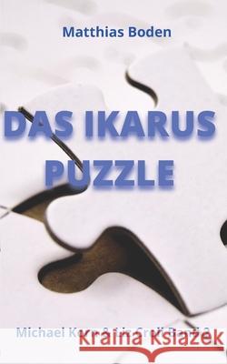 Das Ikarus Puzzle: Michael Korn & Liz Croll Band 2 Matthias Boden, Matthias Boden 9798498477473 Independently Published