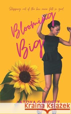 Blooming Big Latoya Garrett 9798498641874