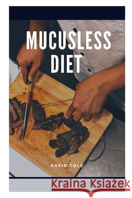 Mucusless Diet David Cole 9798498649672