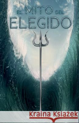 El Mito del Elegido Silven Vazques 9798498878447 Independently Published