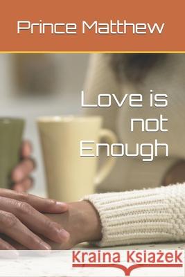 Love is not Enough Matthew Prince Victor Matthew 9798499143612