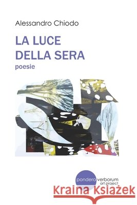 La Luce Della Sera: Pondera Verborum Chiodo, Alessandro 9798499207635