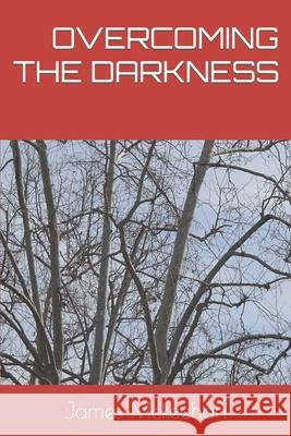 Overcoming the Darkness James P McKeehan 9798499386033