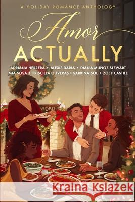 Amor Actually: A Holiday Romance Anthology Daria, Alexis 9798499511060 Independently Published