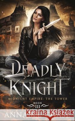 Deadly Knight Annabel Chase 9798499533703 Independently Published