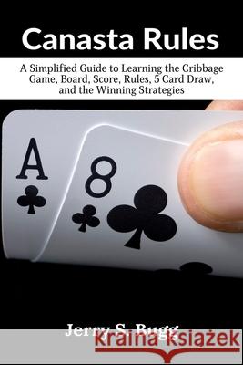 Canasta Rules: The Game Strategy Book for Beginners Bugg, Jerry S. 9798499561706