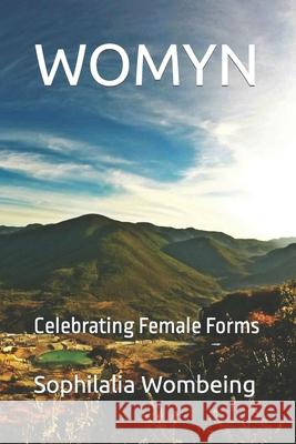 Womyn: Celebrating Female Forms Sophilalia Wombeing 9798499566756 Independently Published