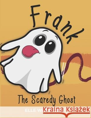 Frank: The Scaredy Ghost Wheatcroft, Elle 9798499619131